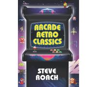 Arcade Retro Classics: (Colour Interior)