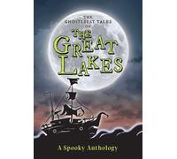 Arcadia Children The Ghostliest Tales of the Great Lakes: A Spooky A (Tascabile)