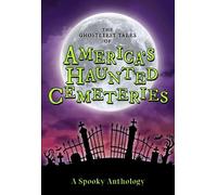Arcadia Children's The Ghostliest Tales of America's Haunted Cemet (Tascabile)