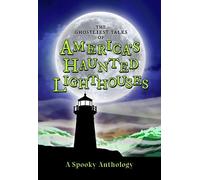 Arcadia Children's The Ghostliest Tales of America's Haunted Lighth (Tascabile)