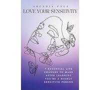 Arcadia Page Love Your Sensitivity (Tascabile)