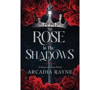 Arcadia Rayne The Rose in the Shadows (Tascabile)