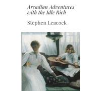 Arcadian Adventures with the Idle Rich