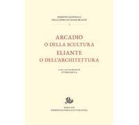 Arcadio o della scultura-Eliante o dell’architettura