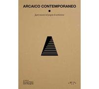 Arcaico contemporaneo. Figure nascoste nel progetto di architettura