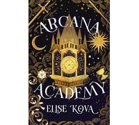 Arcana Academy: an enthralling, addictive, unputdownable fantasy romance: 1