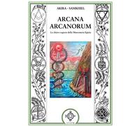 Arcana arcanorum. La chiave segreta della massoneria egizia - [Atanor]