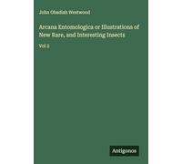 Arcana Entomologica or Illustrations of New Rare, and Interesting Insects: Vol 2