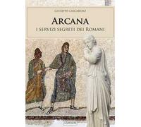 Arcana. I servizi segreti dei Romani