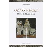 Arcana memoria. Storia dell'esoterismo