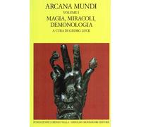 Arcana mundi. Magia, miracoli, demonologia (Vol. 1)