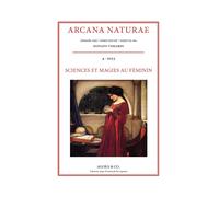 Arcana Naturae (2023). Vol. 4: Sciences et magies au féminin de la Renaissance a
