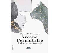 Arcana permutatio. Il destino nei tarocchi