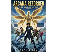 Arcana Reforged II:The Silent Logic: 2