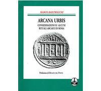 Arcana urbis. Considerazioni su alcuni rituali arcaici di Roma