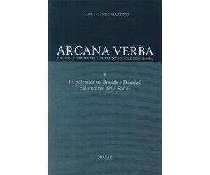 Arcana verba. Fortuna e Iuppiter nel loro background indoeuropeo. La polemica tra Brelich e Dumézil e il «motivo della sorte»
