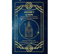 ARCANE V - LE PAPE - Guide d’Interprétation et Pratique des Tarots de Marseille et Rider-Waite: Origines, symboles, interprétation , fiches d’exercices - Arcane V - Le Pape - Tarot