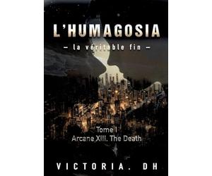 Arcane XIII, the Death: L'HÛMAGOSIA - La véritable fin -