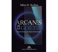 Arcanes de la goétie: Manuel pratique de magie salomonienne