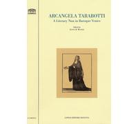 Arcangela Tarabotti. A literary Nun in Baroque Venice - [Angelo Longo Editore]
