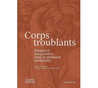 Arcangeli,Alessandro - Corps troublants. Images et imaginaires dans la première