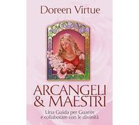 Arcangeli & maestri. Una guida per guarire e collaborare con le divinità