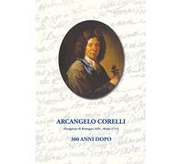 Arcangelo Corelli. 300 anni dopo
