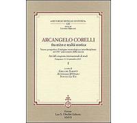 Arcangelo Corelli fra mito e realtà storica. Nuove prospettive d'indagine musico