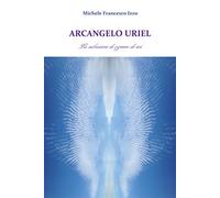 Arcangelo Uriel. La salvazione di ognuno di noi