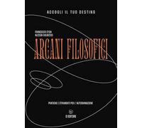 Arcani filosofici. Pratiche e strumenti per l'autodivinazione