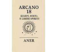 ARCANO 18: KINKY, POETɜ E LIBERI SPIRITI