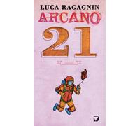 ARCANO 21 - Ragagnin Luca - 2022 - Del Vecchio Editore