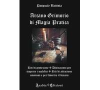 Arcano grimorio di magia pratica