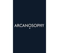 Arcanosophy: Vol. I