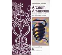 Arcanum arcanorum. Ricercatezza dell'«arcanum» nelle Opere alchemiche di C.G. Jung