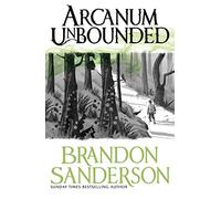 Brandon Sanderson Arcanum Unbounded (Tascabile)