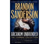 Arcanum Unbounded: The Cosmere Collection by Sanderson, Brandon