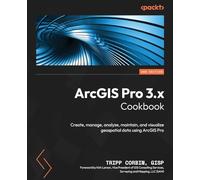 Tripp Corbin, GISP ArcGIS Pro 3.x Cookbook (Tascabile)
