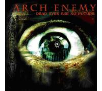 Arch Enemy - Dead Eyes See No Future Ep