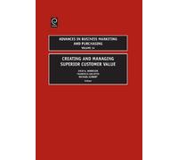 Arch G. Woodsid Creating and Managing Superior Customer Valu (Copertina rigida)