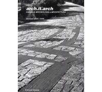 Arch.it.arch. Dialoghi di archeologia e architettura. Seminari 2005-2006