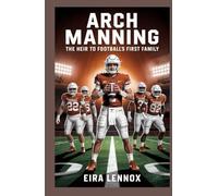 Arch Manning The Heir to Football’s First Family