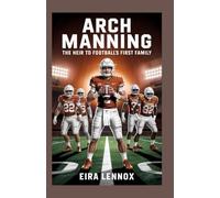 Arch Manning The Heir to Football’s First Family