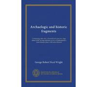 Archaelogic and historic fragments: Containing, inter alia, a facsimile of a rare ms. page dated 1638, having reference to two of Shakespeare's most famous plays, with notes thereon