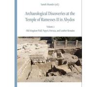 Archaeological Discoveries at the Temple of Ramesses II in Abydos: Vol. 2: Old Kingdom Wall, Papyri, Ostraca, and Leather Remains