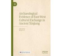 Archaeological Evidence of East-west Cultural Exchange in Ancient Xinjiang