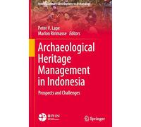Archaeological Heritage Management in Indonesia: Prospects and Challenges