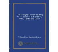 Archaeological papers relating to the counties of Somerset, Wilts, Hants, and Devon