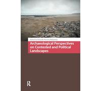 Archaeological Perspectives on Contested and Political Landscapes