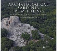 Archaeological Sardinia From the Sky. From Megalithic Circles To Nuragic Towers